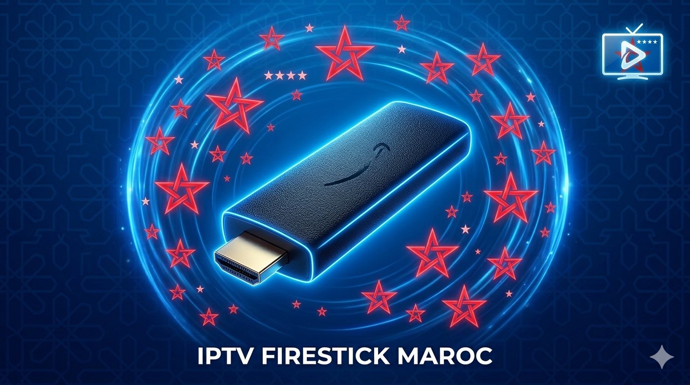 IPTV Firestick Maroc